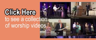 Click Here to see a collection of worship videos
