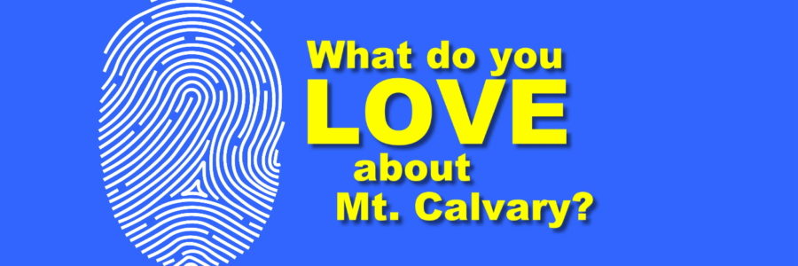 What do you love about Mt. Calvary