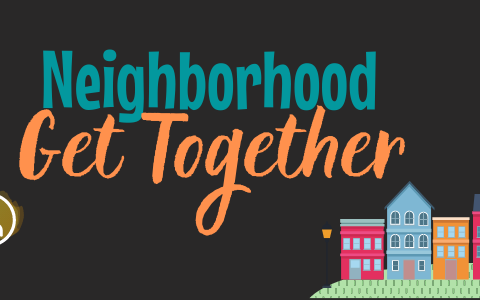 Neighborhood Get Together