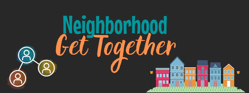 Neighborhood Get Together